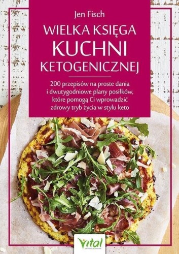 Wielka księga kuchni ketogenicznej, Jen Fisch