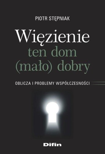 Więzienie ten dom (mało)dobry, Piotr Stępniak