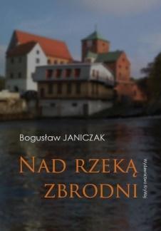 Nad rzeką zbrodni, Bogusław Janiczak