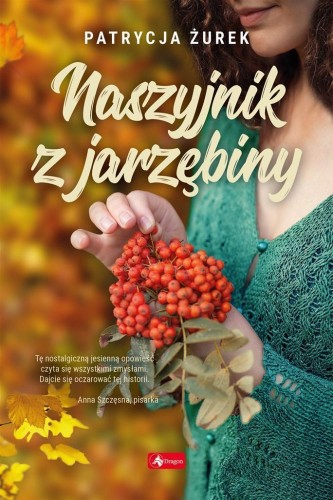 Naszyjnik z jarzębiny, Patrycja Żurek