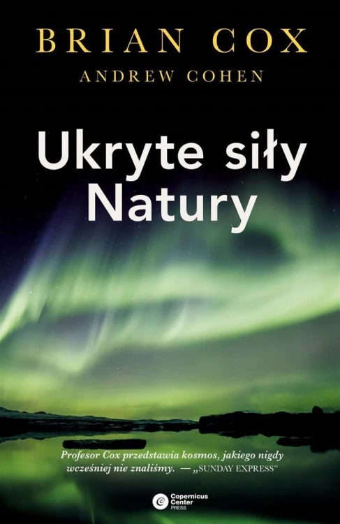 Ukryte siły natury, Brian Cox, Andrew Cohen