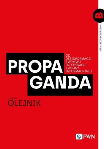 Propaganda. Od dezinformacji i wpływu do...
