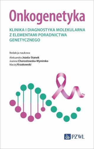 Onkogenetyka. Klinika i diagnostyka molekularna...
