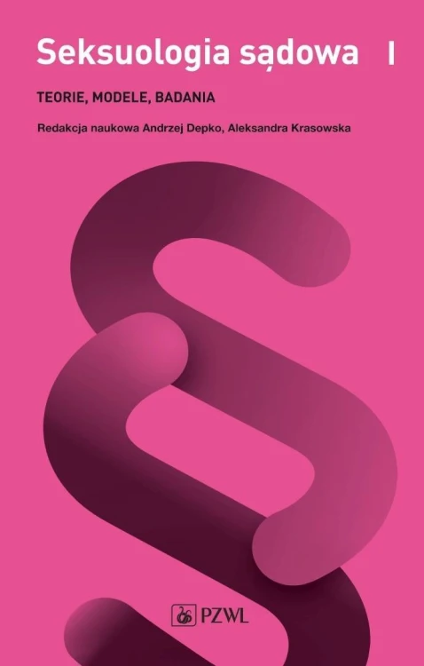 Seksuologia sądowa T.1 Teorie, modele, badania
