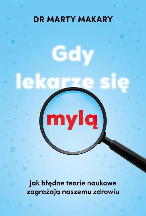 Gdy lekarze się mylą, Marty Makary