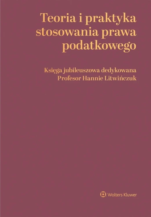 Teoria i praktyka stosowania prawa podatkowego