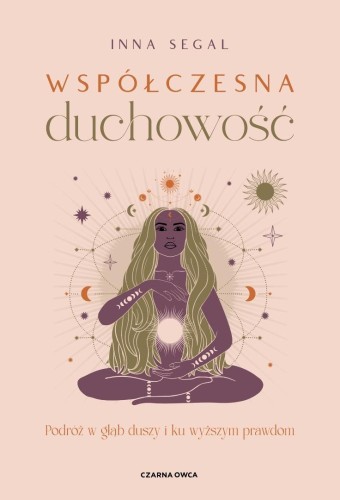 Współczesna duchowość. Podróż w głąb duszy i ku...