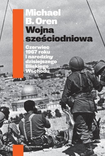 Wojna sześciodniowa. Czerwiec 1967 roku i...