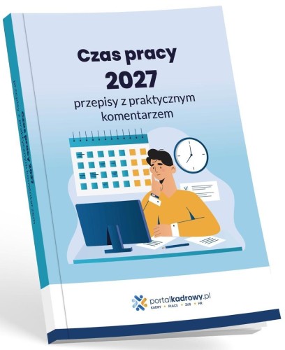 Czas pracy 2027 przepisy z praktycznym komentarzem