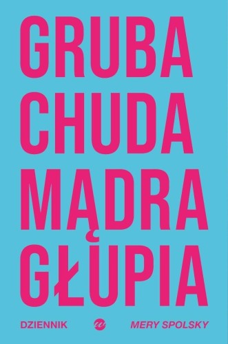 Gruba Chuda Mądra Głupia. Dziennik Mery Spolsky