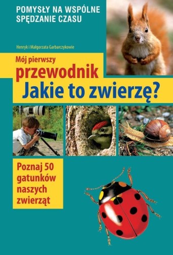 Mój pierwszy przewodnik jakie to zwierzę?
