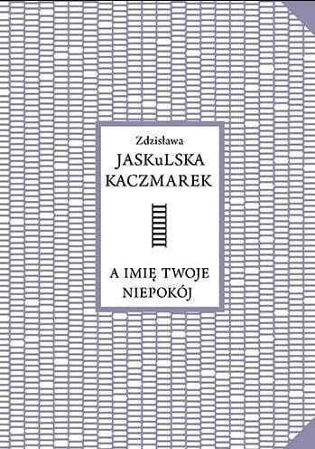 A imię twoje niepokój
