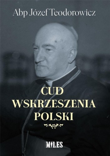 Cud wskrzeszenia Polski, Abp Józef Teodorowicz